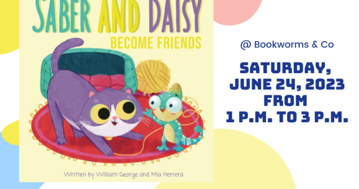 Saber & Daisy Become Friends Official Book Launch Poster - Event to be held June 24, 2023 at Bookworms & Co in Aurora from 1 to 3 p.m.
